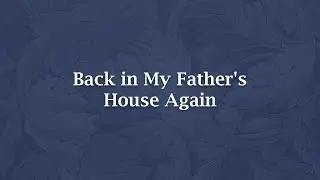 Back in My Father's House Again - NS 435