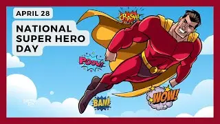 NATIONAL SUPERHERO DAY | April 28