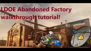 LDOE Abandoned Factory walkthrough tutorial!