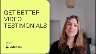 How to get video testimonials from your customers with VideoAsk | VideoAsk Tips