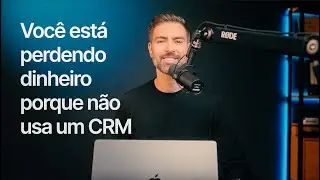 Você Está Perdendo Dinheiro Porque Não Usa um CRM
