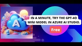 Try the GPT-4o Mini model in Azure AI Studio  