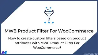How to Create Custom Filters Based on Product Attributes with MWB Product Filter For WooCommerce?