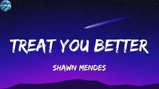 Shawn Mendes - Treat You Better  (Lyrics)