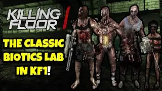 Killing Floor 1 | THE OG BIOTICS LAB MAP! - Playing All KF1 Maps!
