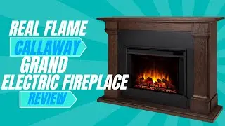 Real Flame Callaway Grand Electric Fireplace Review