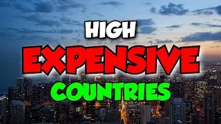 10 Most Expensive Countries to Live In