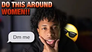 how to act around women MUST WATCH
