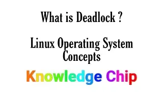 what is Deadlock in Os-English||Linux operating system Concepts||Knowledge Chip||