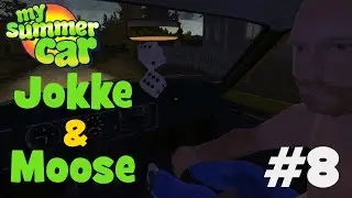 My Summer Car - #8 Jokke & Moose