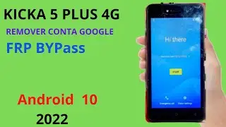 KICKA 5 PLUS 4G FRP BYPASS ANDROID 10 2022|| CONTA GOOGLE |SEM USAR COMPUTADOR