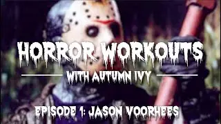 Horror Workouts With Autumn Ivy Episode 1: Jason Voorhees
