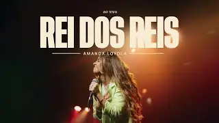 Amanda Loyola - Rei dos Reis (Ao Vivo)