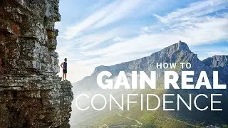 How to Gain Real Confidence