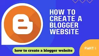 how to create a blogger website