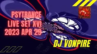 DJ Vonpire - Live PSYTRANCE Set XVI