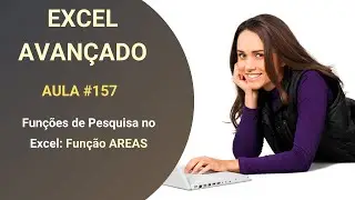Curso de Excel Avançado - Lição 157 - Funções de Pesquisa no Excel - Função Areas