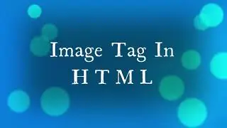 Image Tag..How to use image tag in HTML?