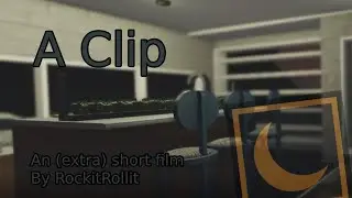 A Clip: An (extra) short film by RockitRollit [Roblox]