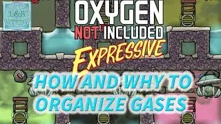 HOW and WHY to ORGANIZE GASES - Guide / Tutorial - Oxygen Not Included