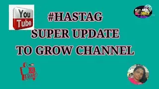 youtube update in Hastag | useful to grow your channel | youtube tips