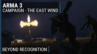 The East Wind (17/23) - "Beyond Recognition" | ArmA 3 campaign