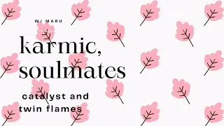 Karmic soulmates, catalyst and twin flames