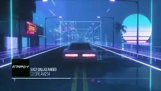 DJ Dream214 - East Dallas Raised [Prod Cflo Montana]