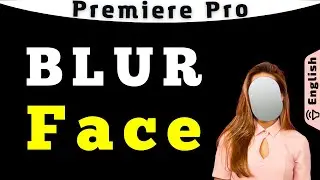 Blur out a Face automatically in Adobe Premiere Pro
