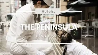 Top Luxury Hotels in Japan Episode 3:  The Peninsula Tokyo 2022