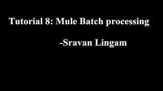Tutorial 8: Manual Batch processing using Mule | Mulesoft