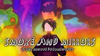 One Minute Documentary - Smoke and Mirrors