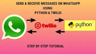 How to Send & Receive WhatsApp Message with Python & Twilio | Twilio API | Automate WhatsApp