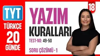 Yazım Kuralları - 20 Günde Dil Bilgisi Kampı - Soru Çözümü - 49-50. Test Çözümü -18. Gün-I