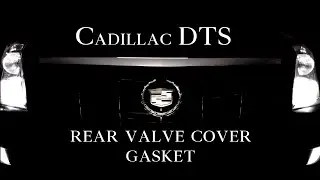 Cadillac DTS - Rear Valve Cover Gasket