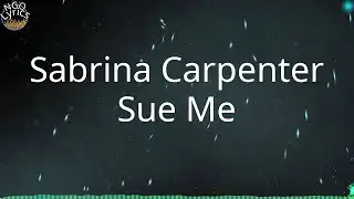 Sabrina Carpenter - Sue Me (Lyrics)