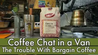 Coffee Chat in a Van. The Trouble With Bargain Coffee