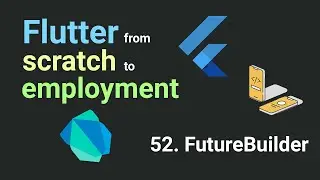 Free Flutter Course: From Scratch to Employment - Lesson 52: FutureBuilder | Flutter Tutorial