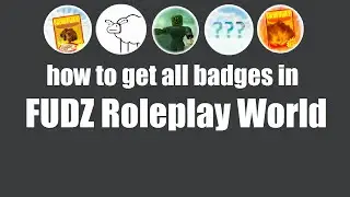 how to get all badges in FUDZ Roleplay World