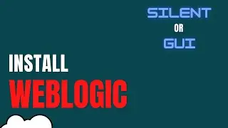 Weblogic 12C Installation in GUI Mode | Silent Mode