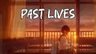 Past Lives - Sapientdream 🎶