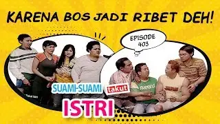 Karena Bos Semuanya Jadi Ribet  |  Suami Suami Takut Istri Eps 403 full Versi