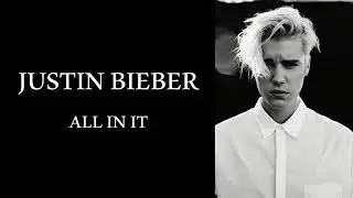 Justin Bieber-All in it(lyrics)