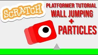 Advanced Scratch Platformer Tutorial Part 2 | Wall Jumping and Particles