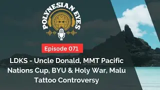 LDKS - Uncle Donald, MMT Pacific Nations Cup, BYU & Holy War, Malu Tattoo Controversy - Ep. 071