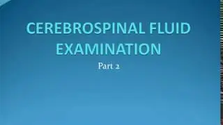 CSF( Cerebrospinal fluid examination) Part 2