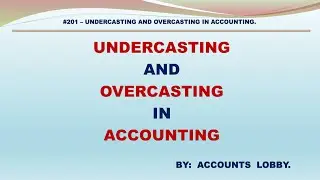 #202- UNDERCAST AND OVERCAST - UNDERSTATED AND OVERSTATED IN ACCOUNTING - RECTIFY CASTING ERRORS.