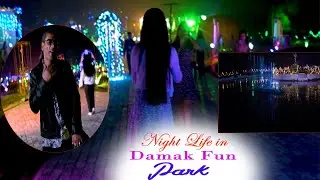 Night life in Damak Fun Park//MY ONLINE TV//