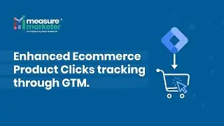 Implementation of Enhanced eCommerce Product Clicks Tracking with DOM Scraping - Measure Marketer