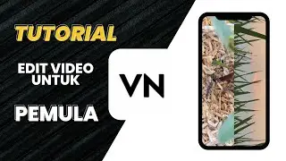 Tutorial Cara Edit Video di Aplikasi VN | UNTUK PEMULA